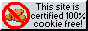 88x31 button reading 'This site is certified 100% cookie free!' next to a crossed out image of cookies.