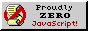 88x31 button reading 'Proudly ZERO JavaScript!' next to a crossed out script icon.